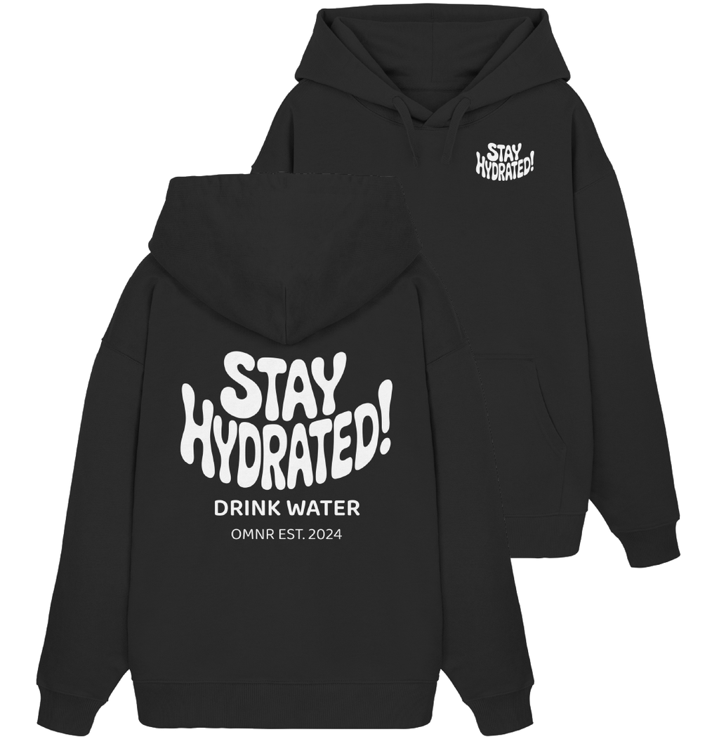 Stay Hydrated - Oversize Hoodie