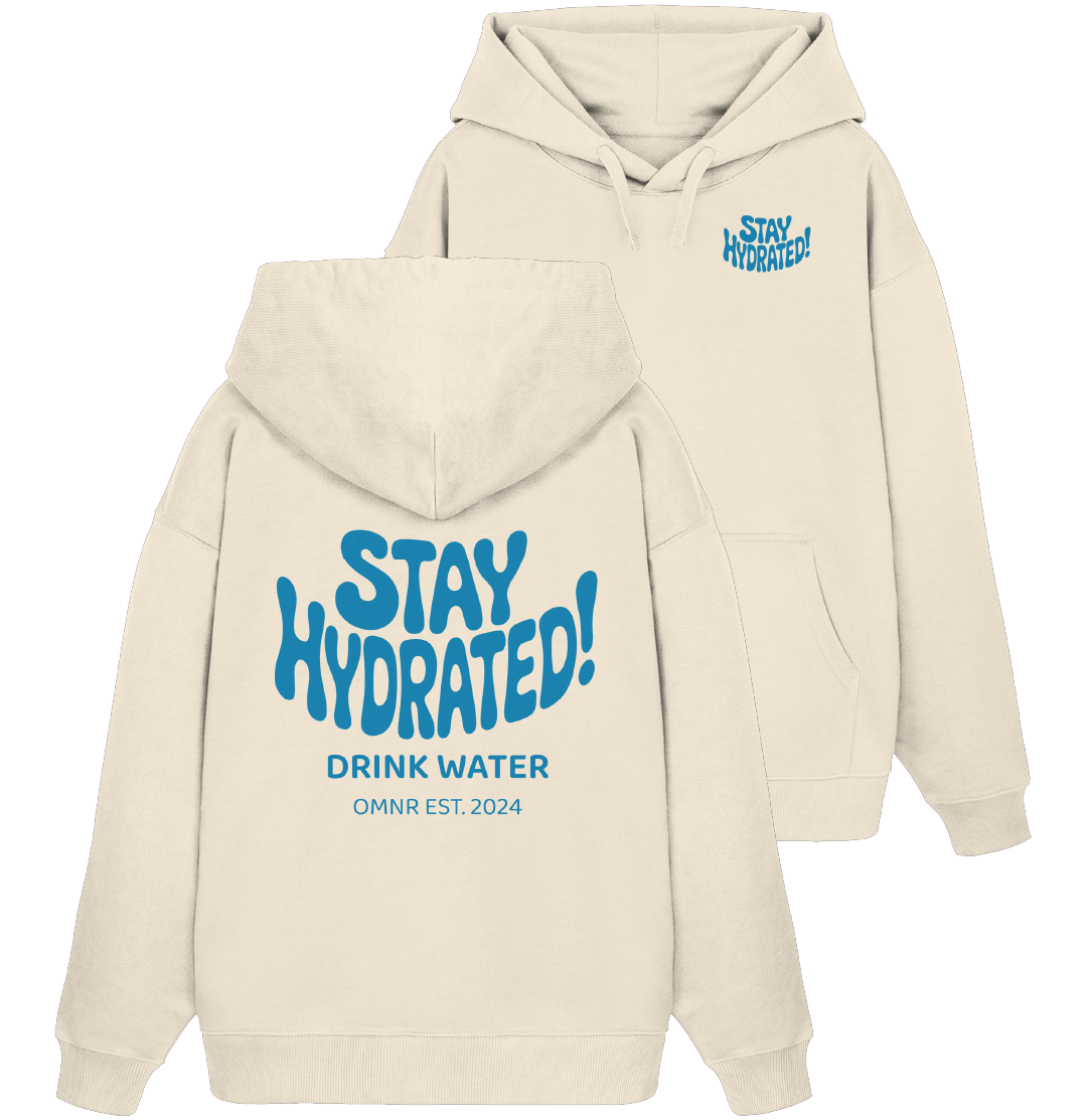 Stay Hydrated - Oversize Hoodie
