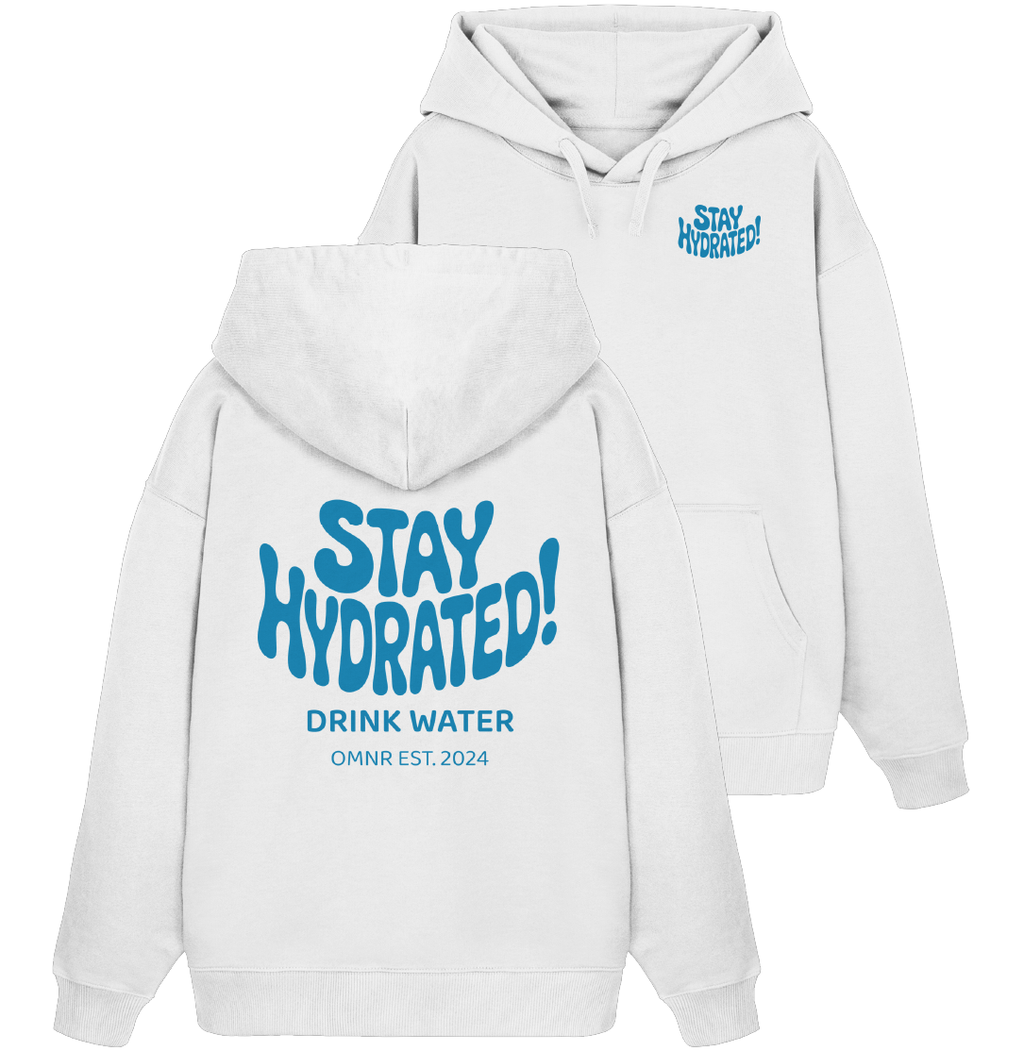 Stay Hydrated - Oversize Hoodie