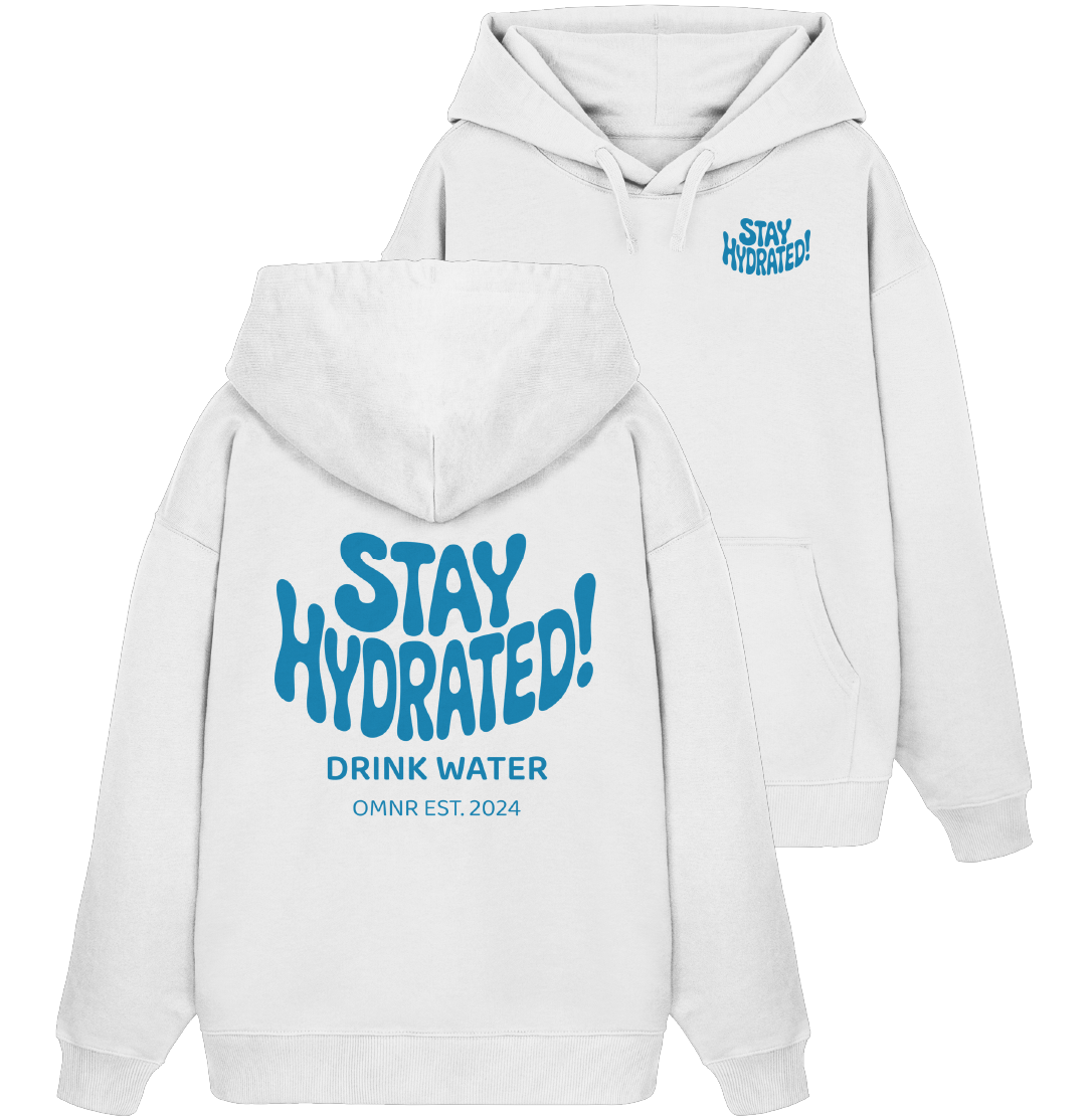 Stay Hydrated - Oversize Hoodie
