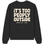 It's too people outside - Oversize Sweatshirt