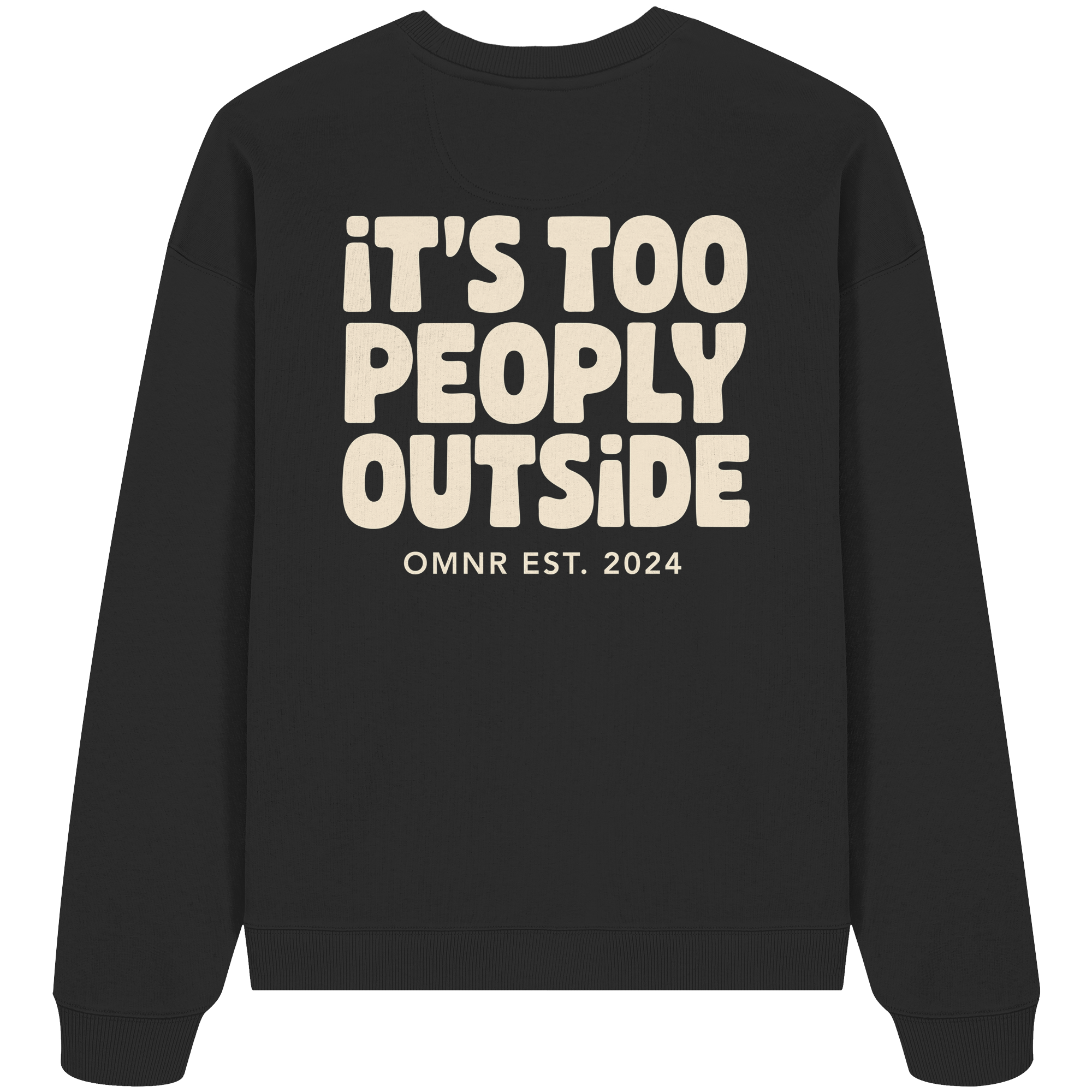It's too people outside - Oversize Sweatshirt