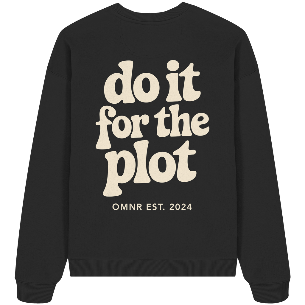do it for the plot - Oversize Sweatshirt