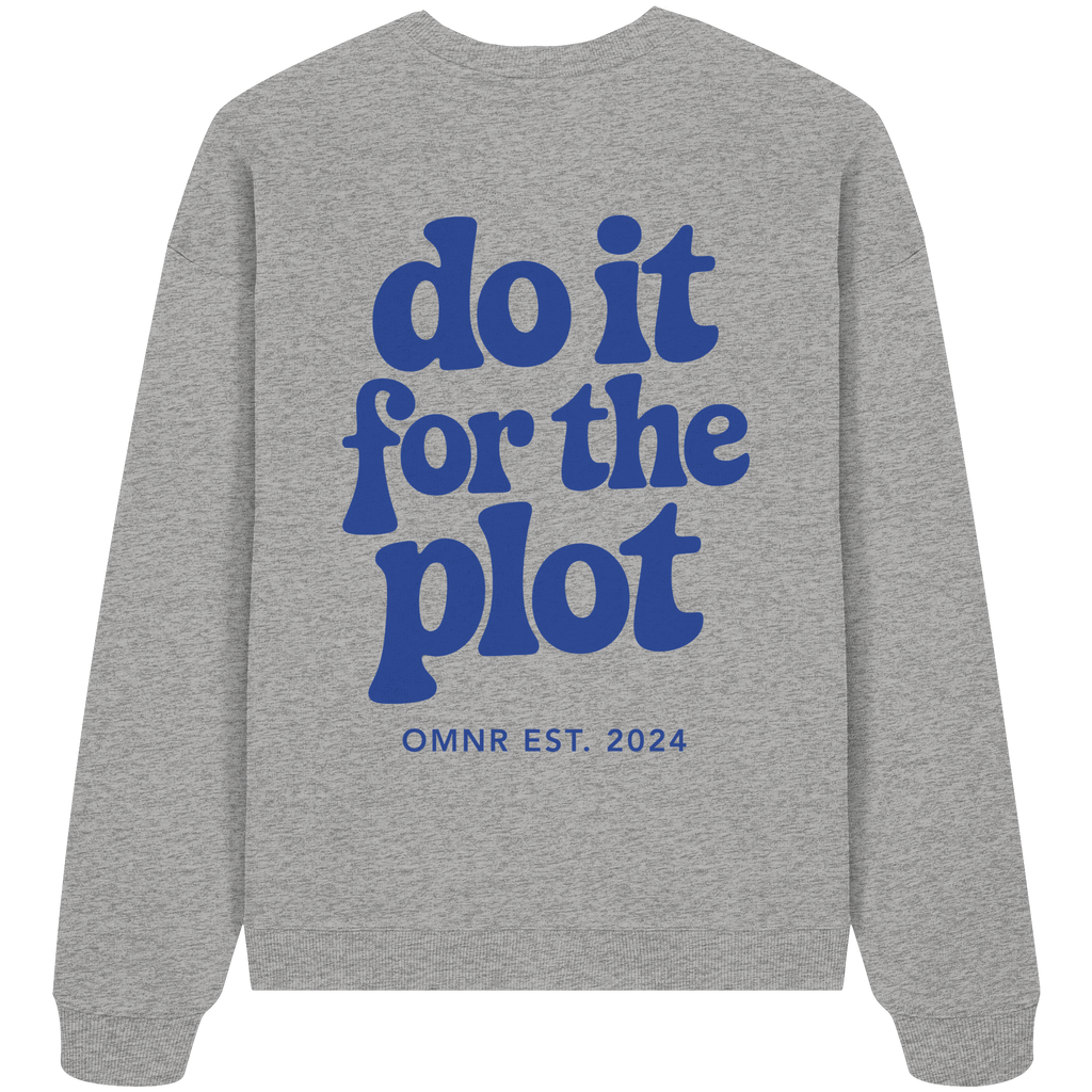 do it for the plot - Oversize Sweatshirt