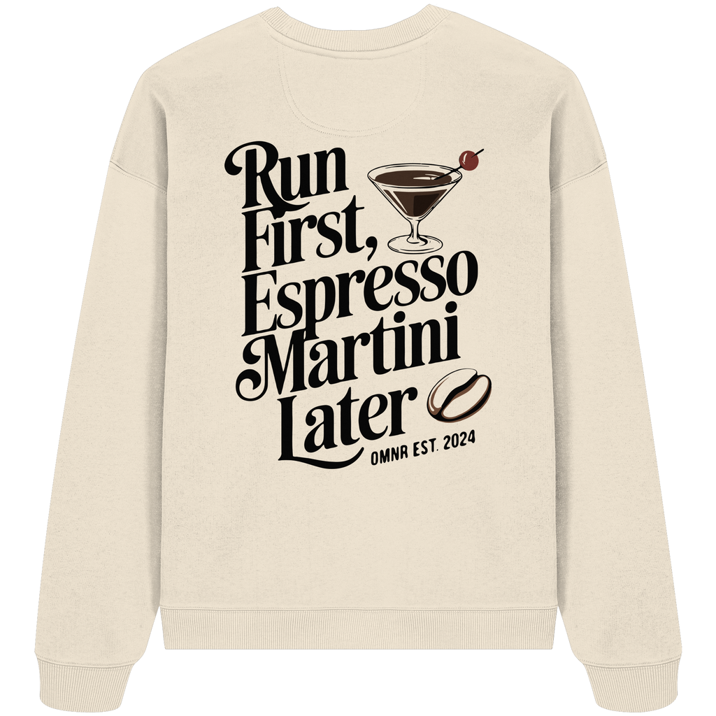 Run first, Espresso Martini later - Oversize Sweatshirt