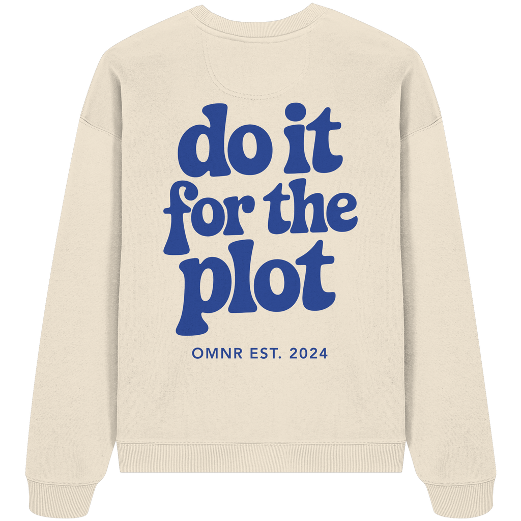 do it for the plot - Oversize Sweatshirt