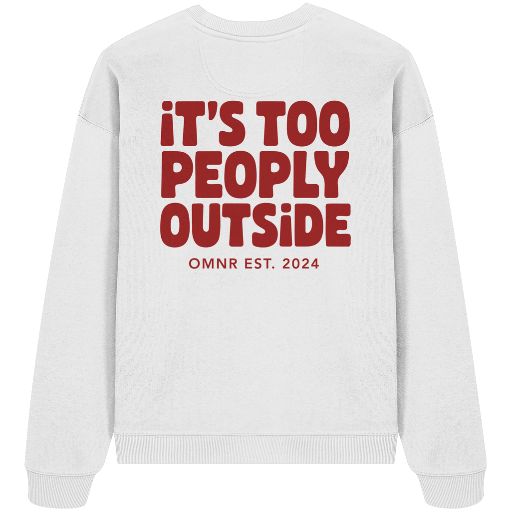 It's too people outside - Oversize Sweatshirt