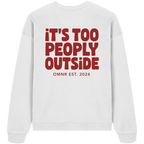 It's too people outside - Oversize Sweatshirt