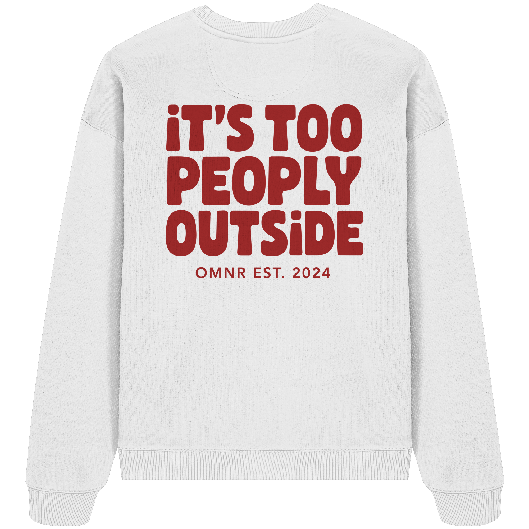 It's too people outside - Oversize Sweatshirt
