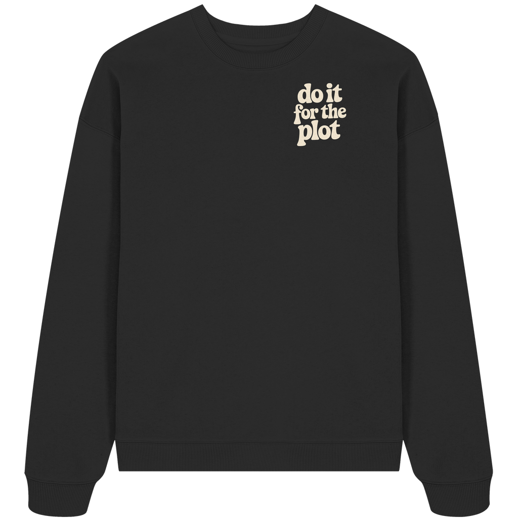 do it for the plot - Oversize Sweatshirt