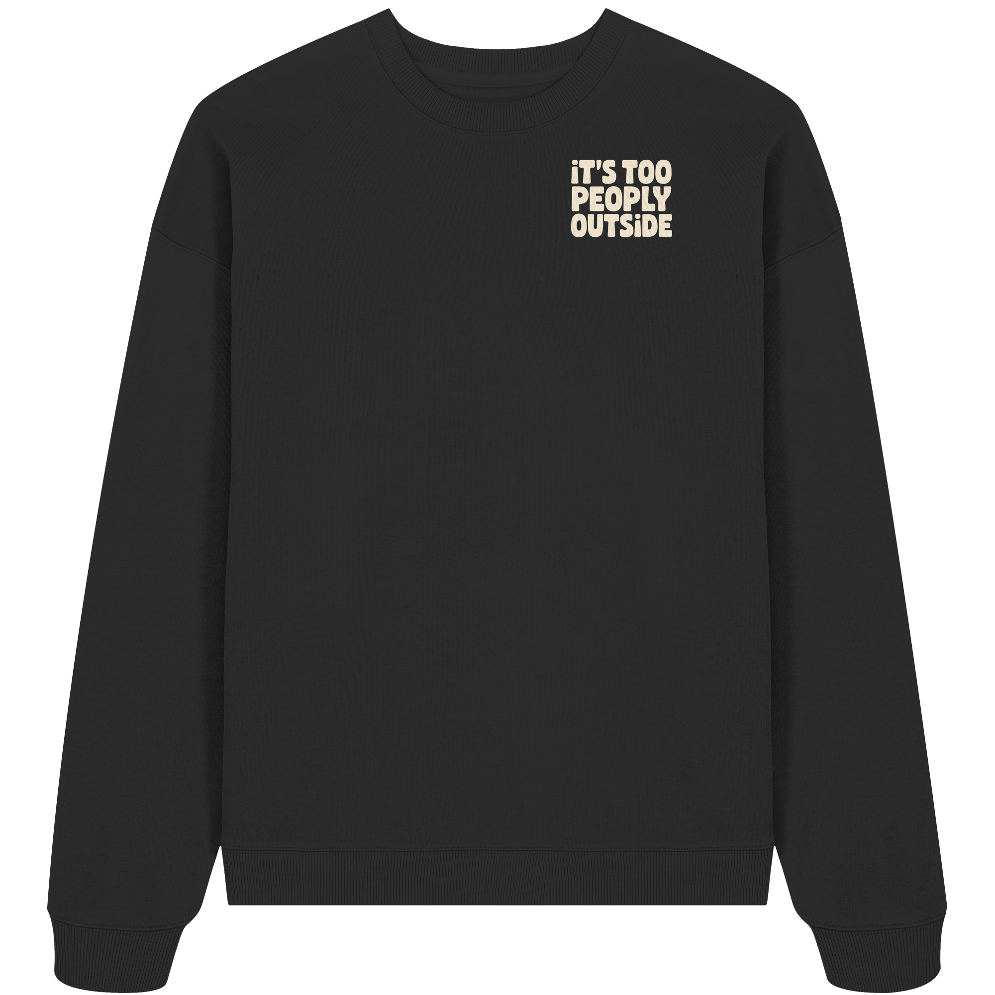 It's too people outside - Oversize Sweatshirt