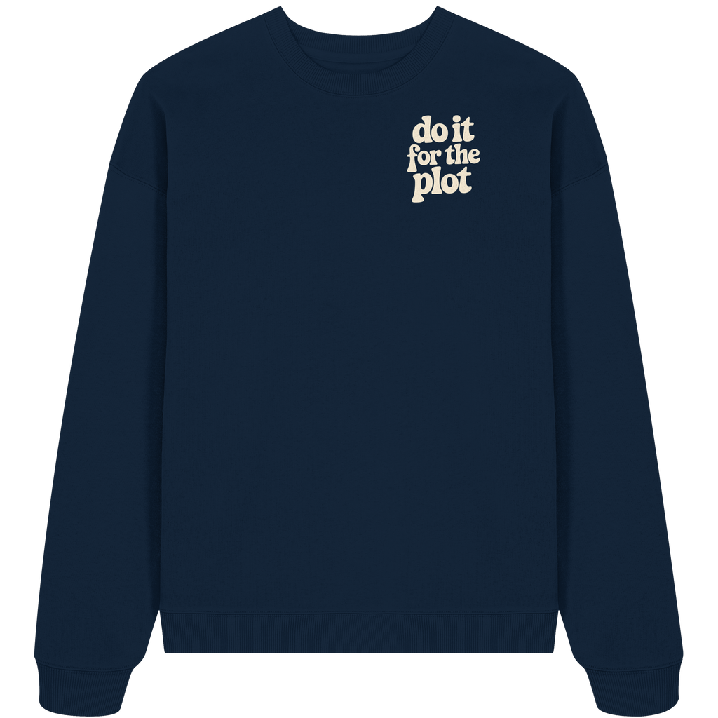 do it for the plot - Oversize Sweatshirt