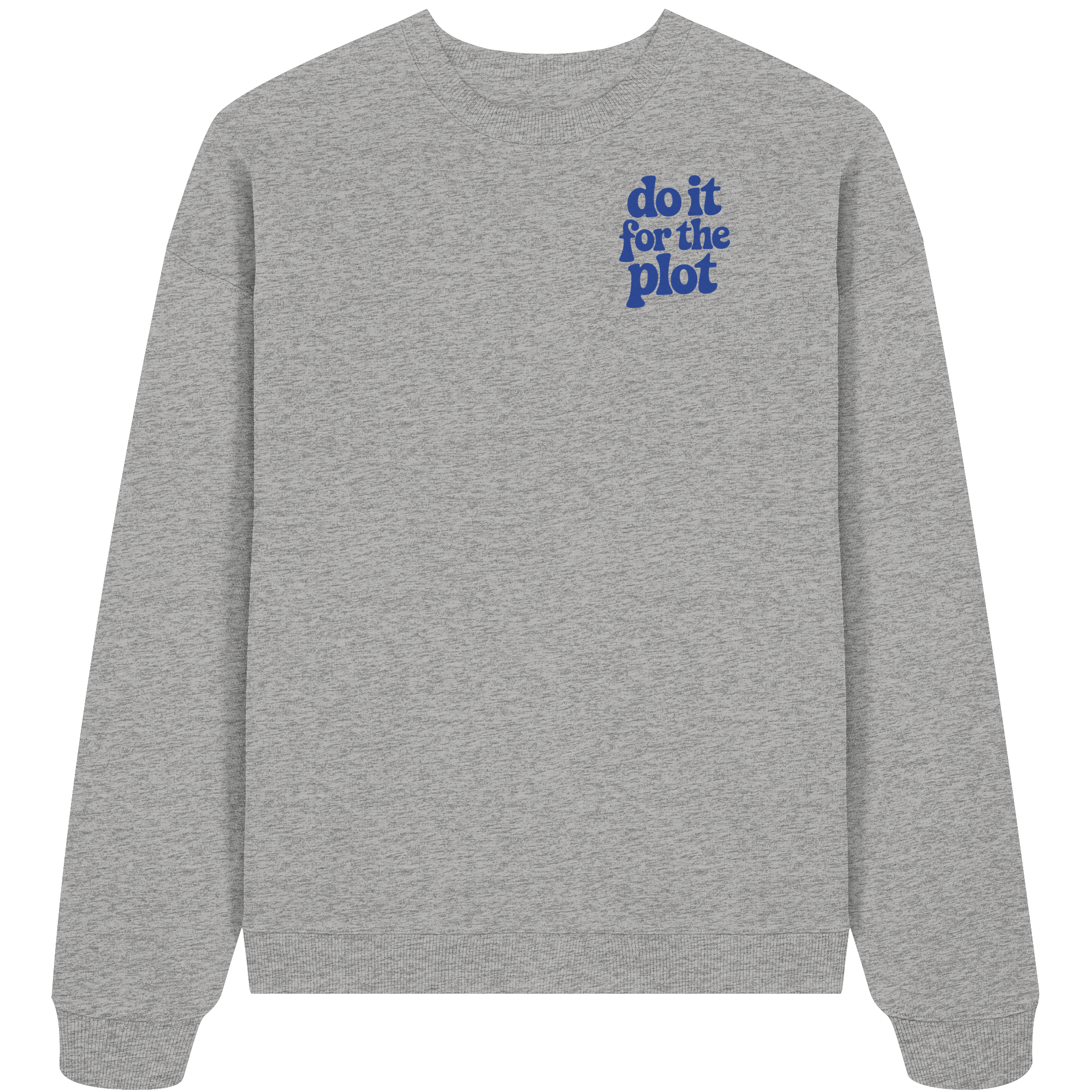 do it for the plot - Oversize Sweatshirt