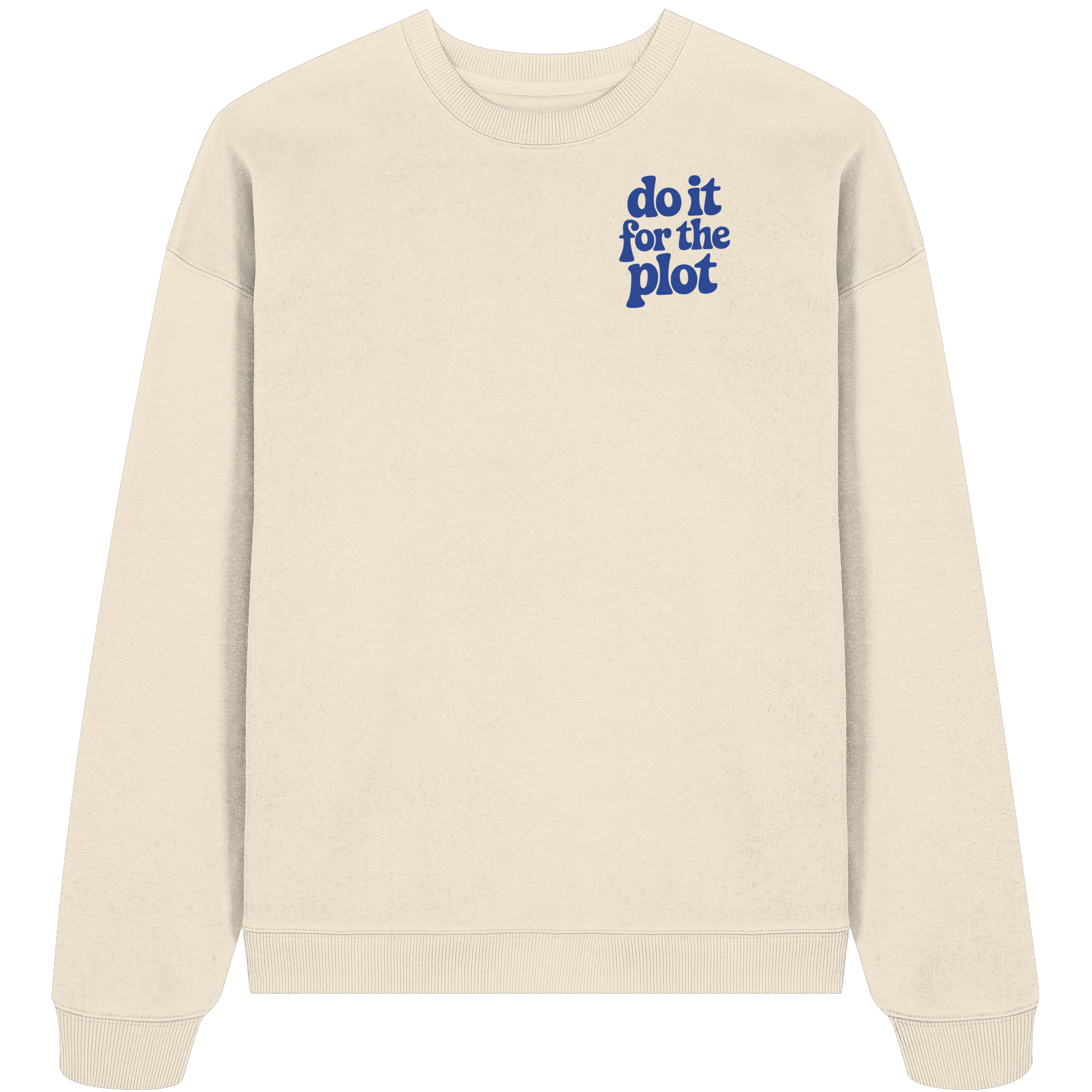 do it for the plot - Oversize Sweatshirt
