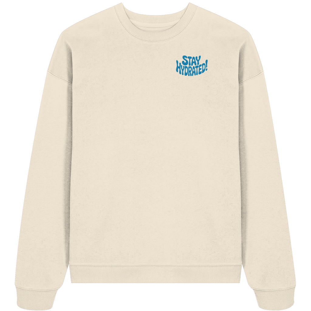 Stay Hydrated - Oversize Sweatshirt