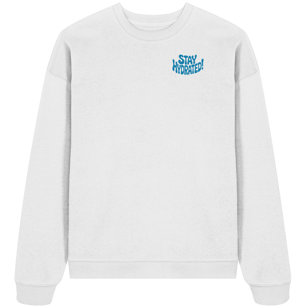 Stay Hydrated - Oversize Sweatshirt