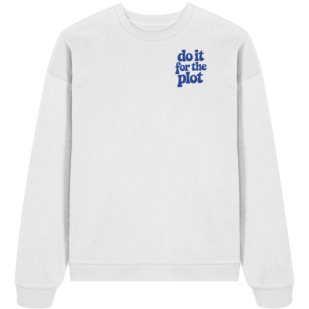 do it for the plot - Oversize Sweatshirt