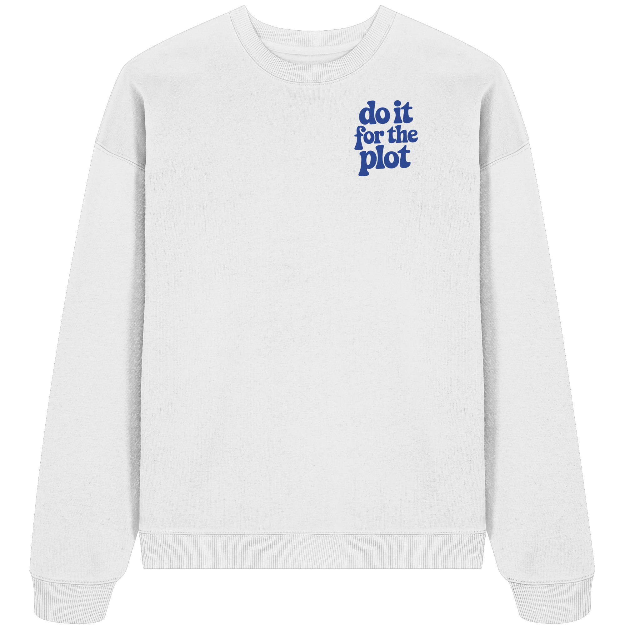 do it for the plot - Oversize Sweatshirt