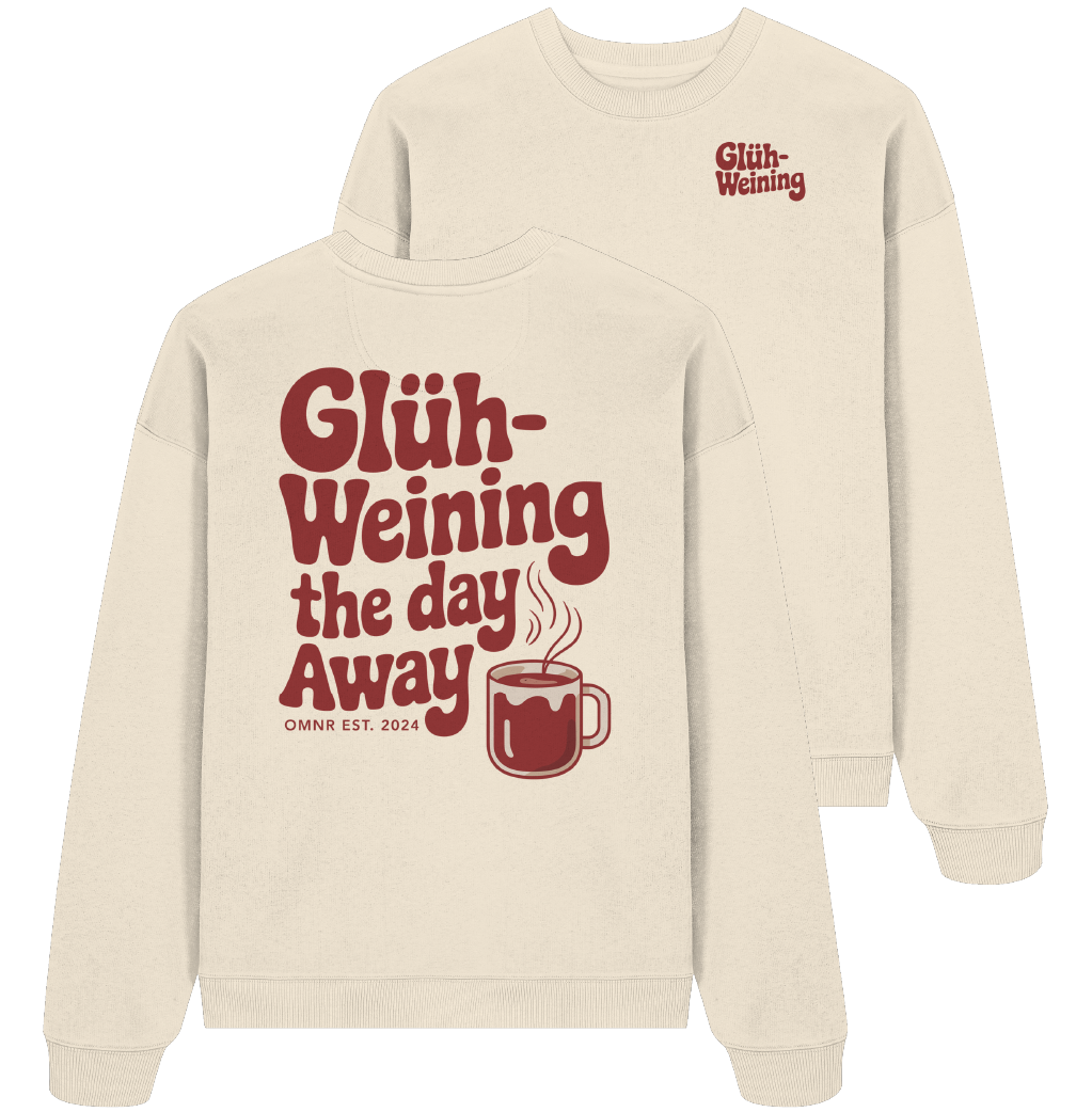 Glühweining the day away - Oversize Sweatshirt