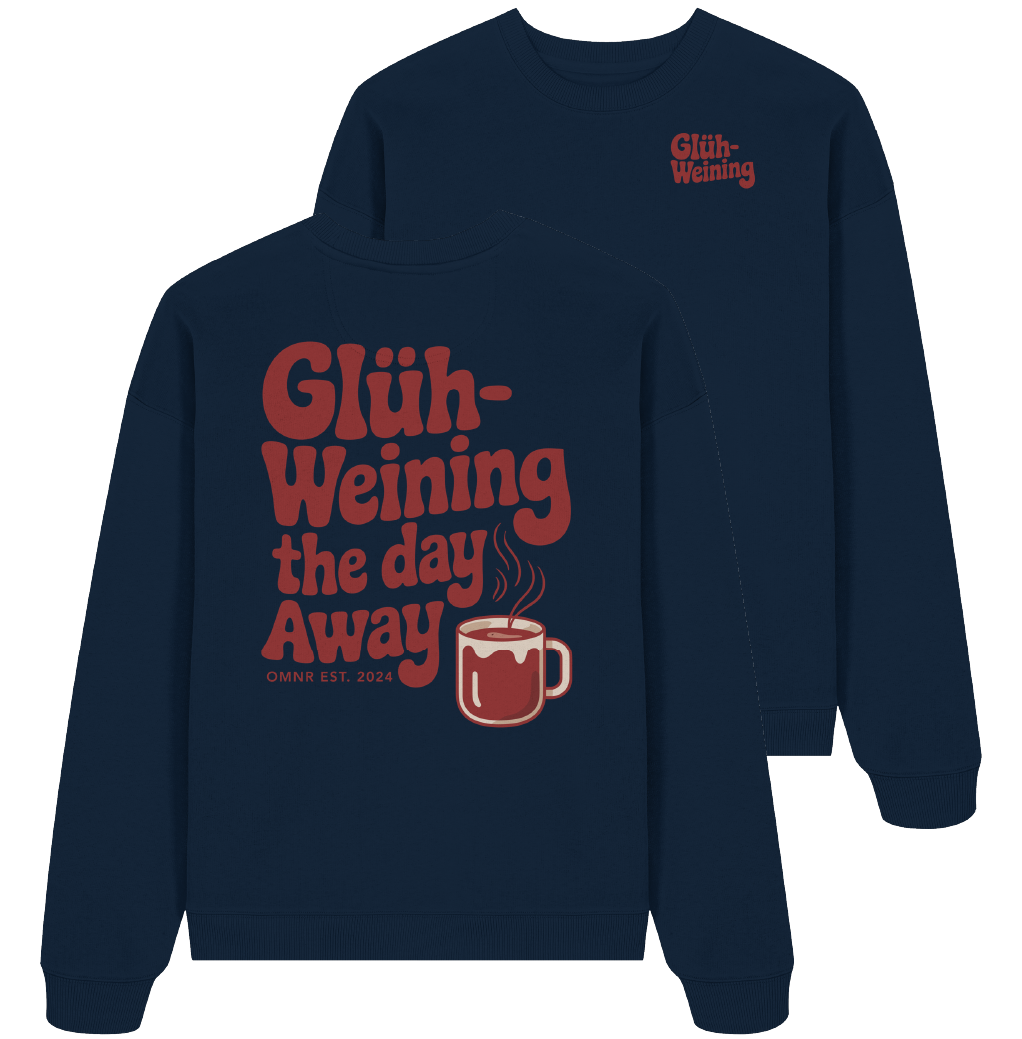 Glühweining the day away - Oversize Sweatshirt
