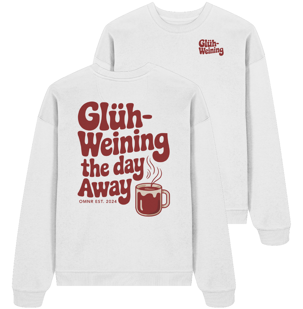 Glühweining the day away - Oversize Sweatshirt
