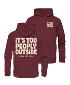 It's too peoply outside - Hoodie