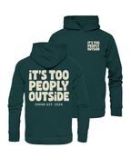 It's too peoply outside - Hoodie