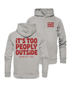 It's too peoply outside - Hoodie