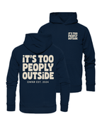 It's too peoply outside - Hoodie