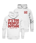 It's too peoply outside - Hoodie
