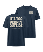 It's too peoply outside - Oversized T-Shirt