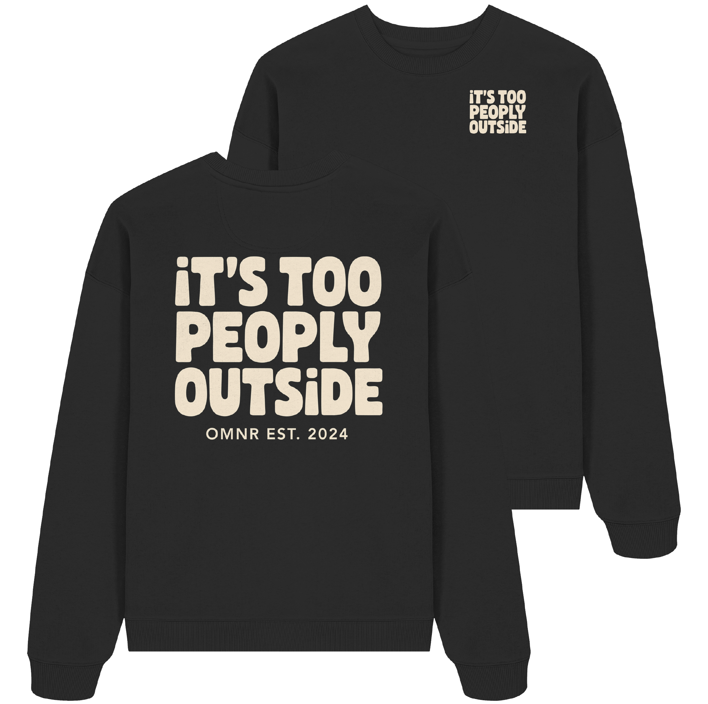 It's too peoply outside - Oversize Sweatshirt