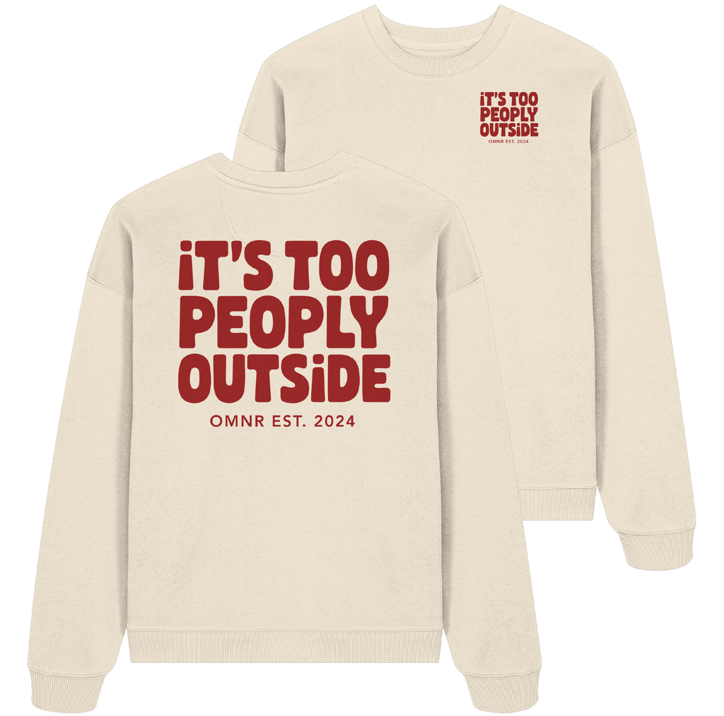 It's too peoply outside - Oversize Sweatshirt