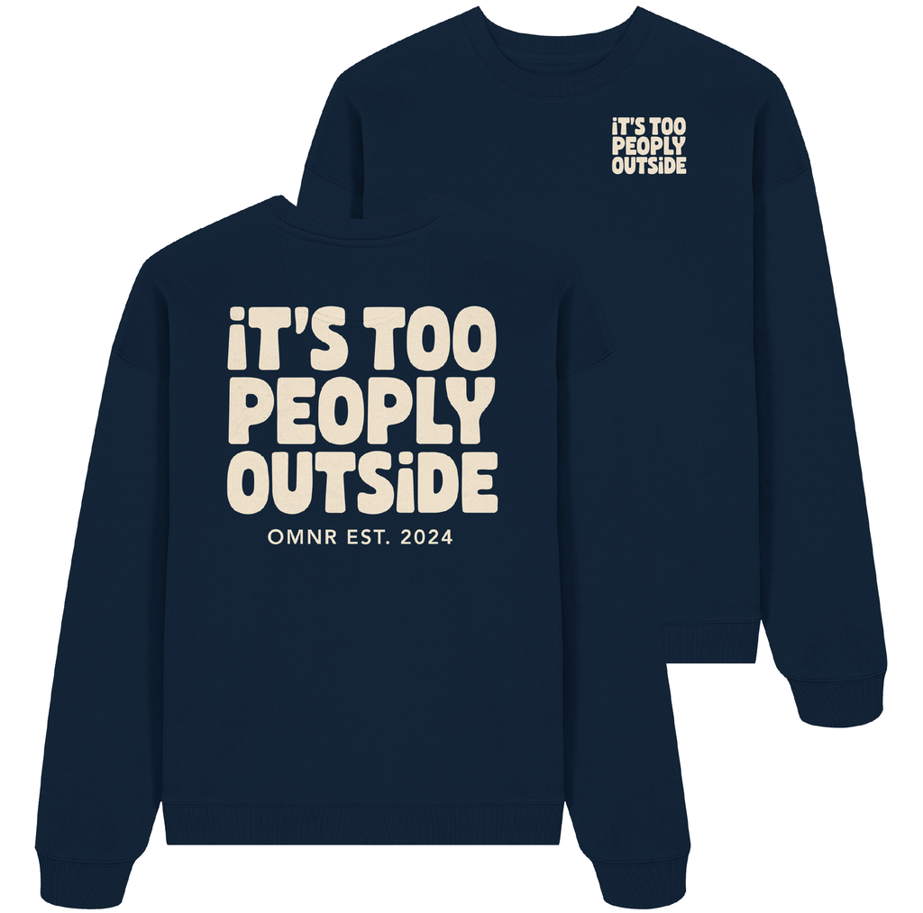 It's too peoply outside - Oversize Sweatshirt