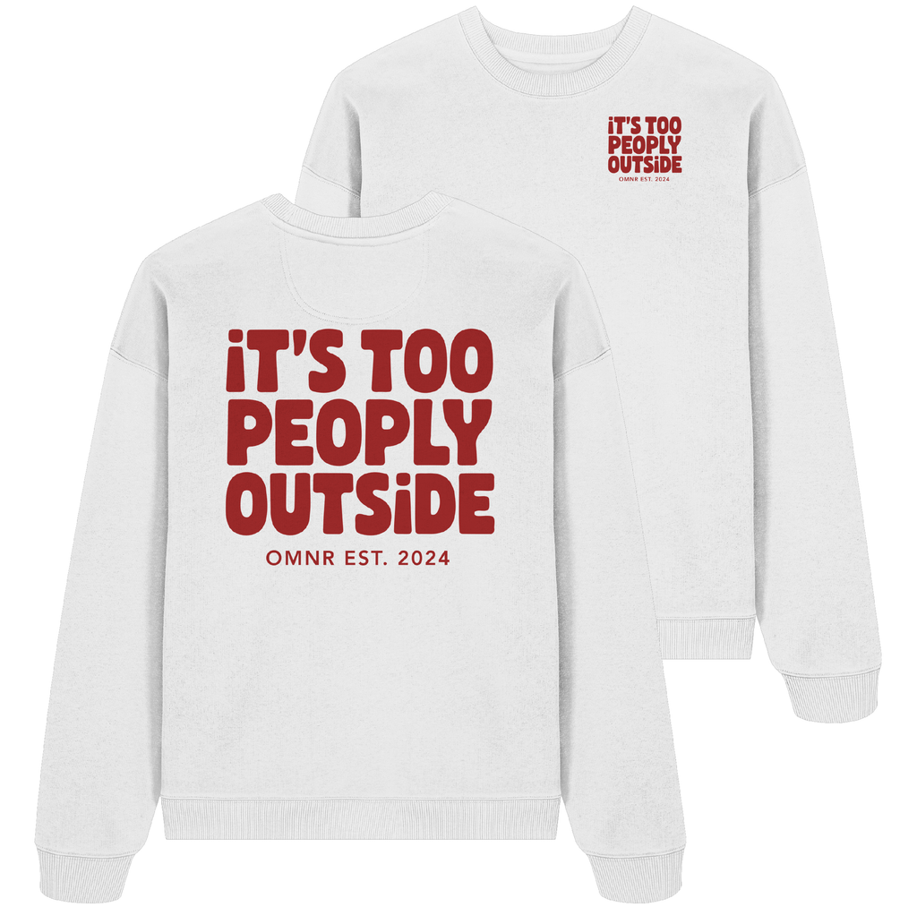 It's too peoply outside - Oversize Sweatshirt