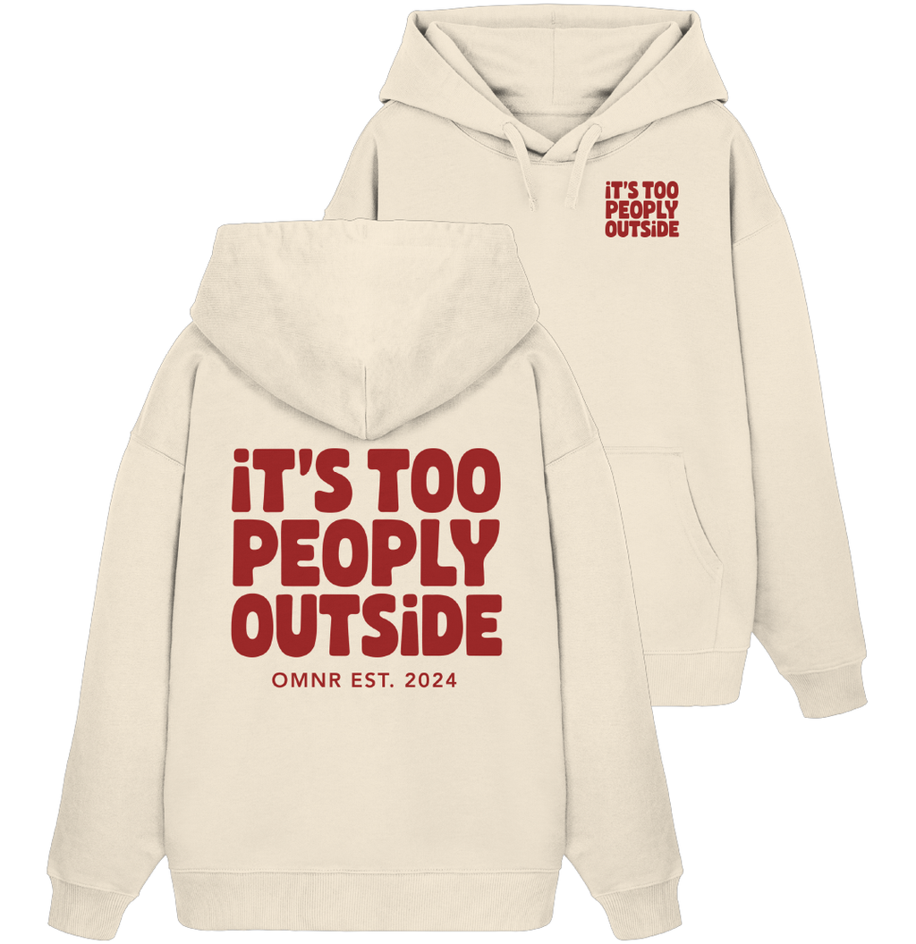 It's too peoply outside - Oversize Hoodie