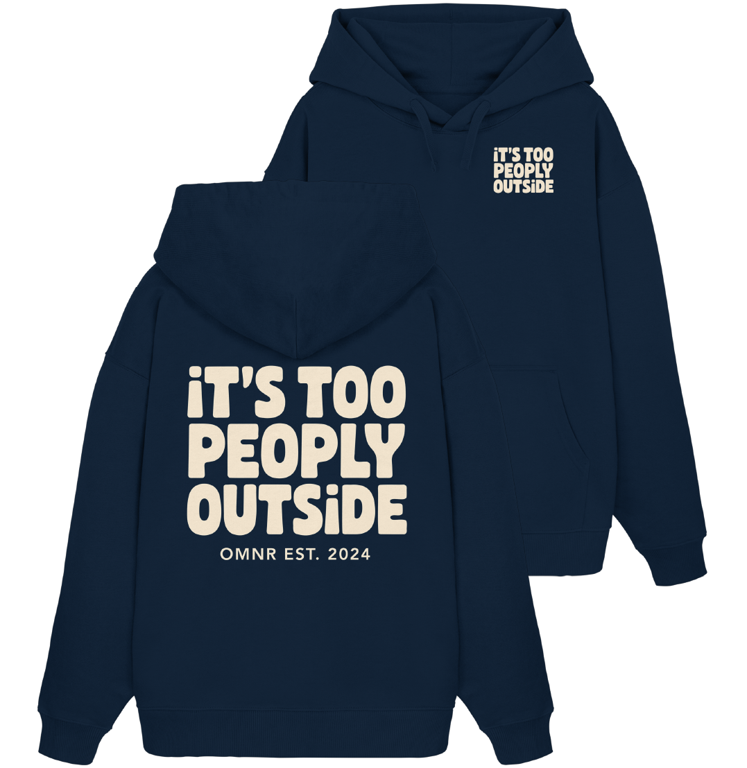 It's too peoply outside - Oversize Hoodie