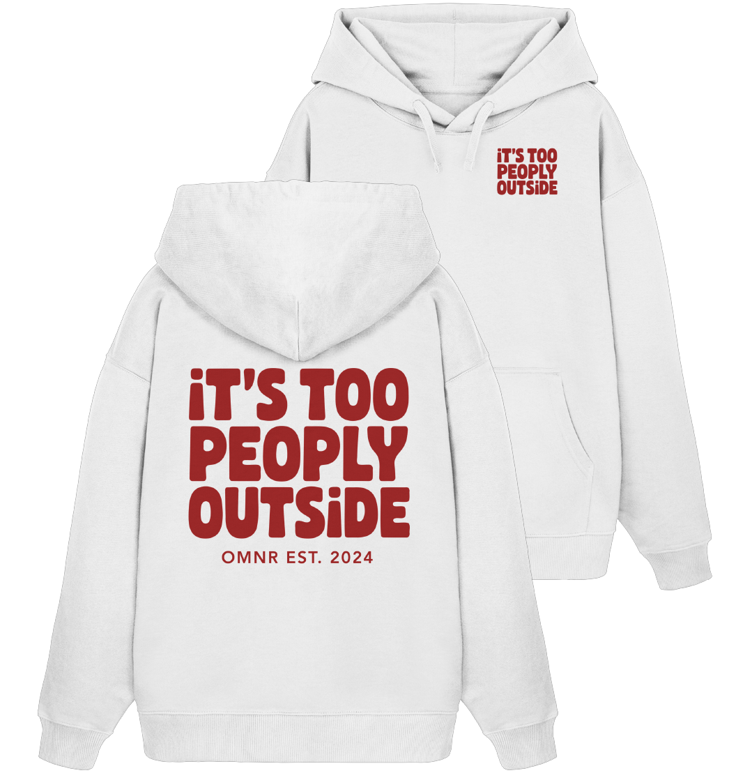 It's too peoply outside - Oversize Hoodie